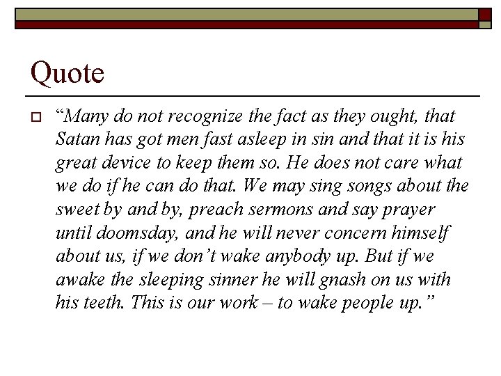 Quote o “Many do not recognize the fact as they ought, that Satan has