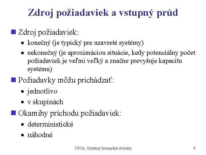 Zdroj požiadaviek a vstupný prúd n Zdroj požiadaviek: · konečný (je typický pre uzavreté