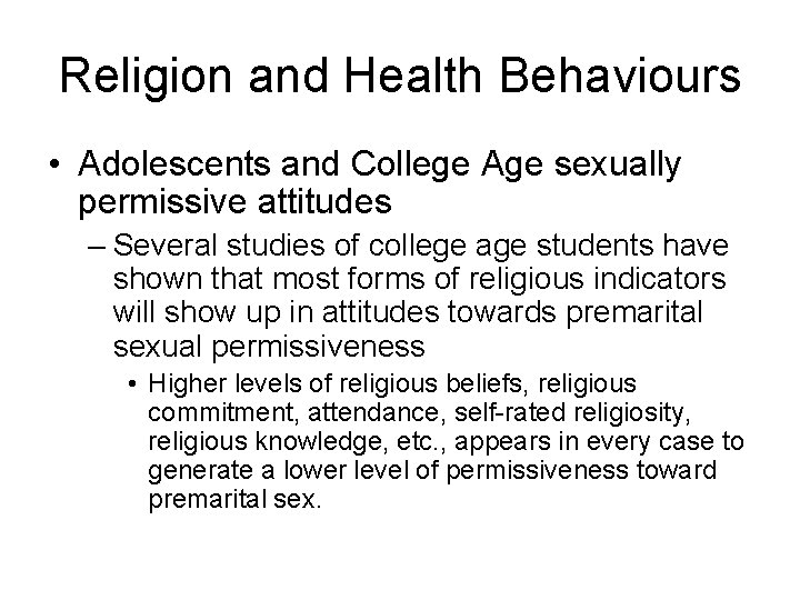 Religion and Health Behaviours • Adolescents and College Age sexually permissive attitudes – Several