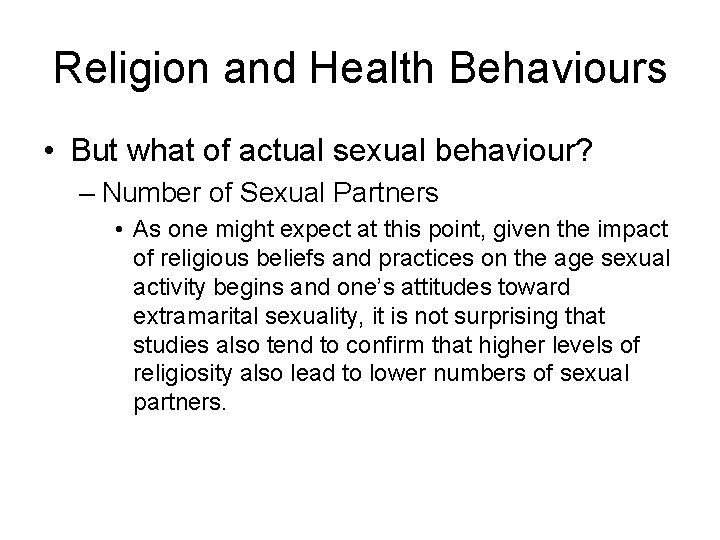 Religion and Health Behaviours • But what of actual sexual behaviour? – Number of