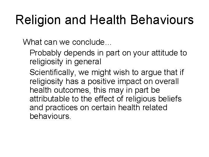 Religion and Health Behaviours What can we conclude… Probably depends in part on your