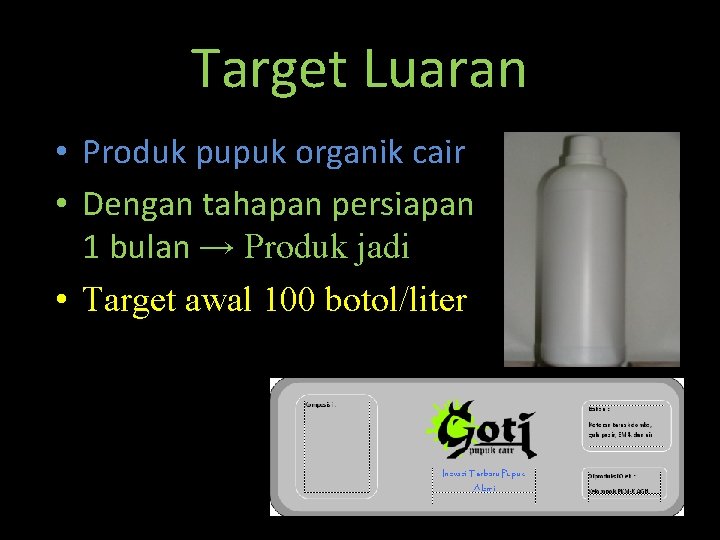 Target Luaran • Produk pupuk organik cair • Dengan tahapan persiapan 1 bulan →