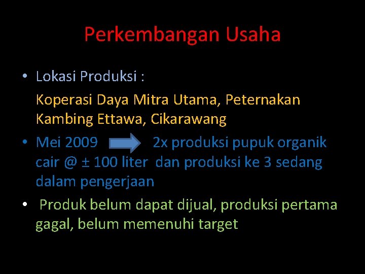 Perkembangan Usaha • Lokasi Produksi : Koperasi Daya Mitra Utama, Peternakan Kambing Ettawa, Cikarawang