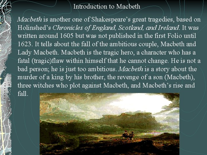 Introduction to Macbeth is another one of Shakespeare’s great tragedies, based on Holinshed’s Chronicles