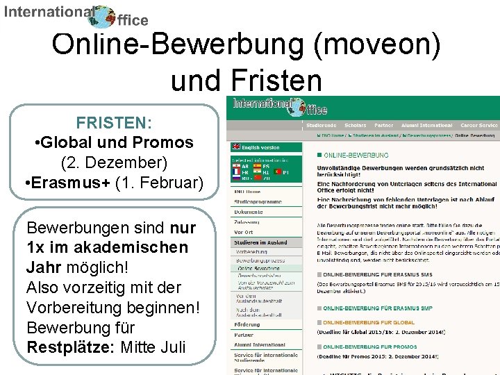 Online-Bewerbung (moveon) und Fristen FRISTEN: • Global und Promos (2. Dezember) • Erasmus+ (1.