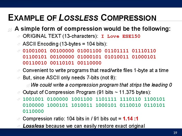 EXAMPLE OF LOSSLESS COMPRESSION A simple form of compression would be the following: ORIGINAL