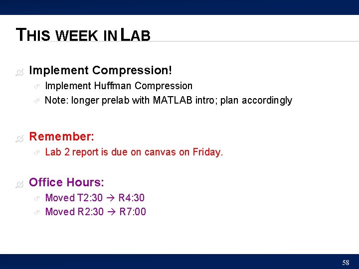 THIS WEEK IN LAB Implement Compression! Remember: Implement Huffman Compression Note: longer prelab with