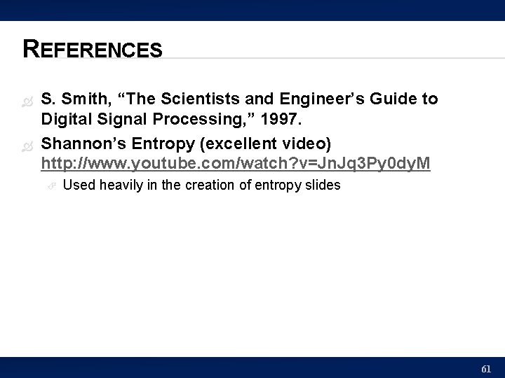 REFERENCES S. Smith, “The Scientists and Engineer’s Guide to Digital Signal Processing, ” 1997.