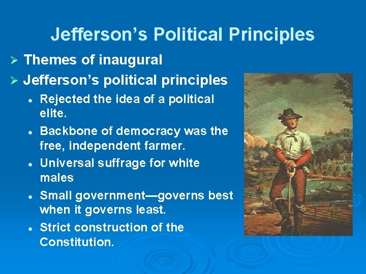 Jefferson’s Political Principles Themes of inaugural Ø Jefferson’s political principles Ø l l l