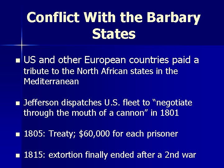 Conflict With the Barbary States n US and other European countries paid a tribute