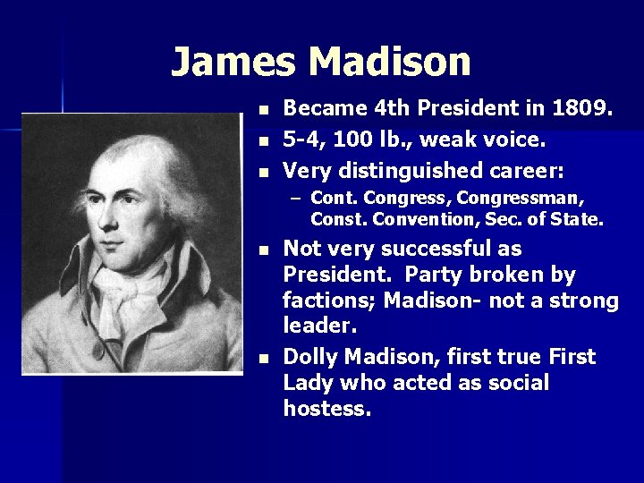 James Madison n Became 4 th President in 1809. 5 -4, 100 lb. ,