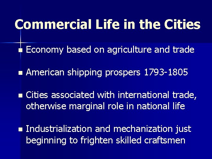 Commercial Life in the Cities n Economy based on agriculture and trade n American