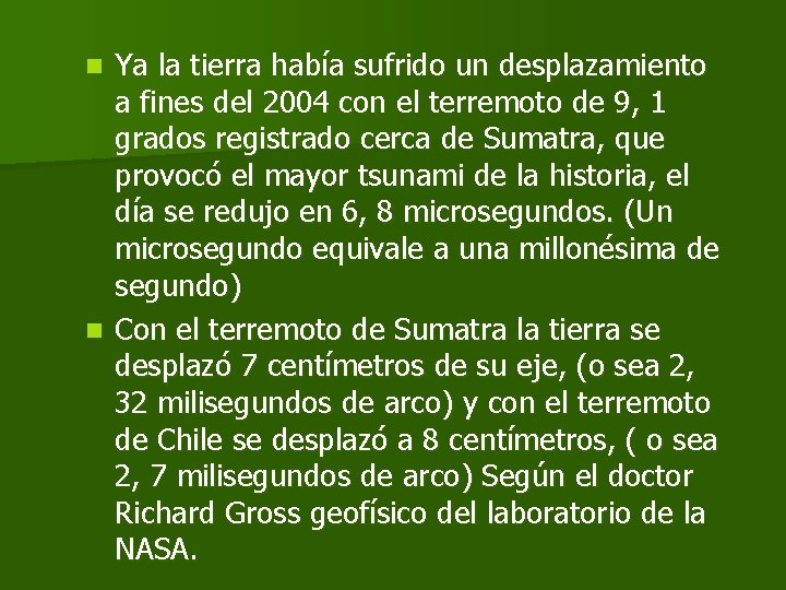 Ya la tierra había sufrido un desplazamiento a fines del 2004 con el terremoto