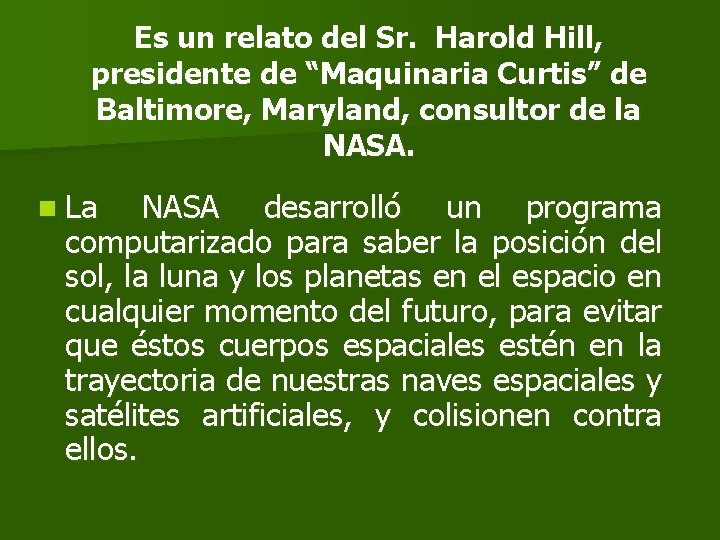 Es un relato del Sr. Harold Hill, presidente de “Maquinaria Curtis” de Baltimore, Maryland,