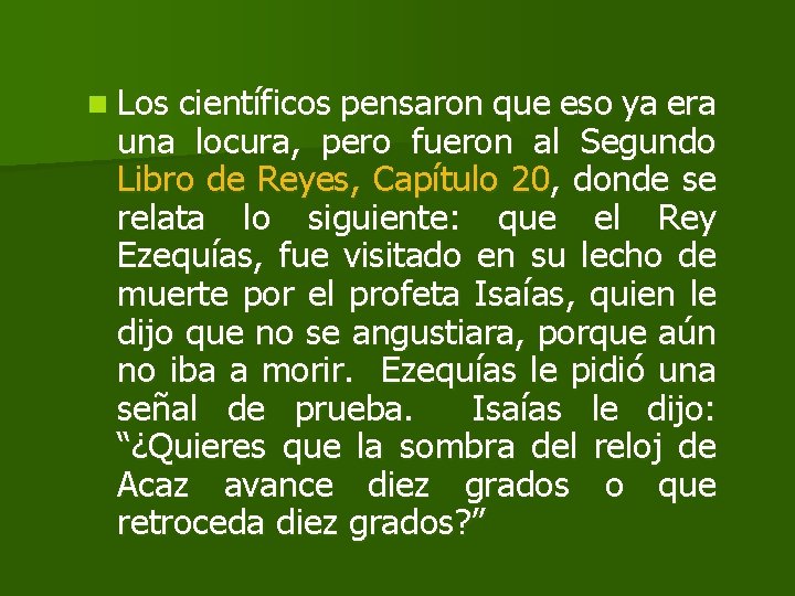 n Los científicos pensaron que eso ya era una locura, pero fueron al Segundo