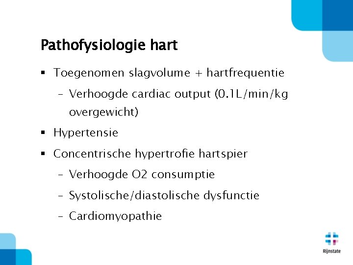 Pathofysiologie hart § Toegenomen slagvolume + hartfrequentie – Verhoogde cardiac output (0. 1 L/min/kg