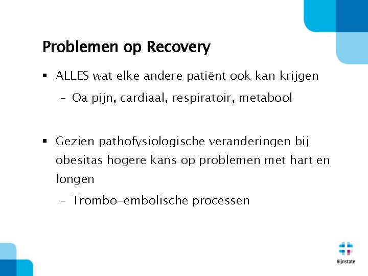 Problemen op Recovery § ALLES wat elke andere patiënt ook kan krijgen – Oa