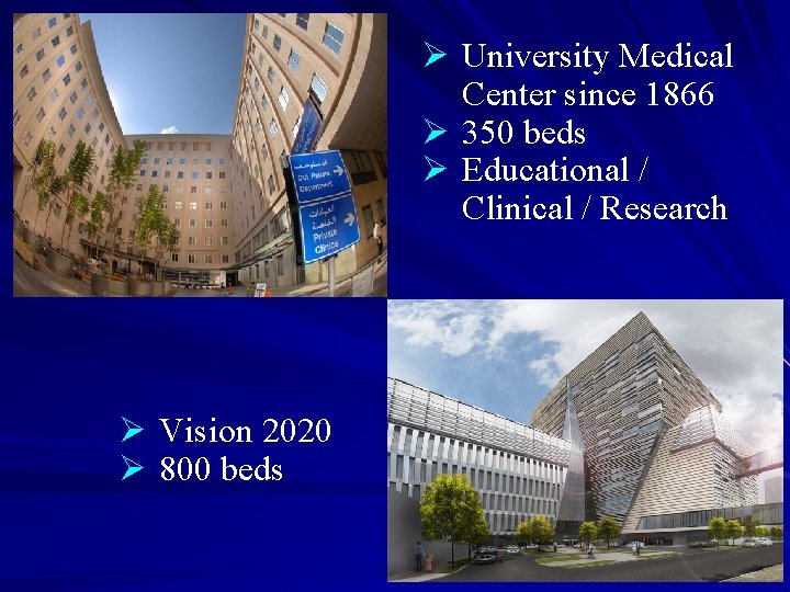 Ø University Medical Center since 1866 Ø 350 beds Ø Educational / Clinical /