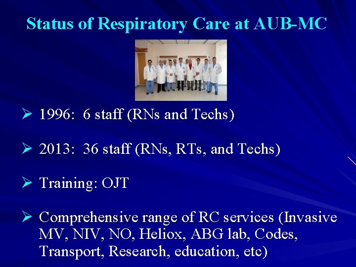 Status of Respiratory Care at AUB-MC Ø 1996: 6 staff (RNs and Techs) Ø