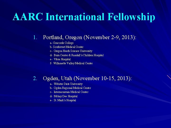 AARC International Fellowship 1. Portland, Oregon (November 2 -9, 2013): a- Concorde College b-