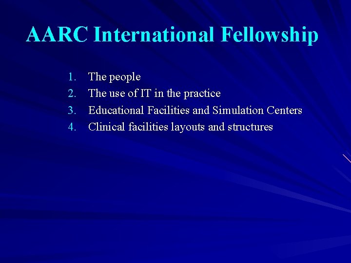 AARC International Fellowship 1. 2. 3. 4. The people The use of IT in