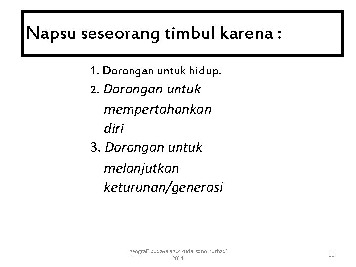 Napsu seseorang timbul karena : 1. Dorongan untuk hidup. 2. Dorongan untuk mempertahankan diri