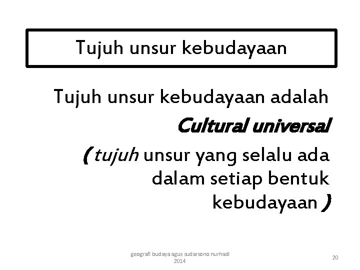 Tujuh unsur kebudayaan adalah Cultural universal ( tujuh unsur yang selalu ada dalam setiap