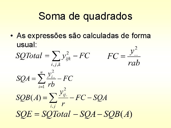 Soma de quadrados • As expressões são calculadas de forma usual: 