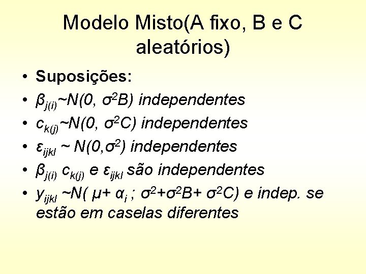 Modelo Misto(A fixo, B e C aleatórios) • • • Suposições: βj(i)~N(0, σ2 B)
