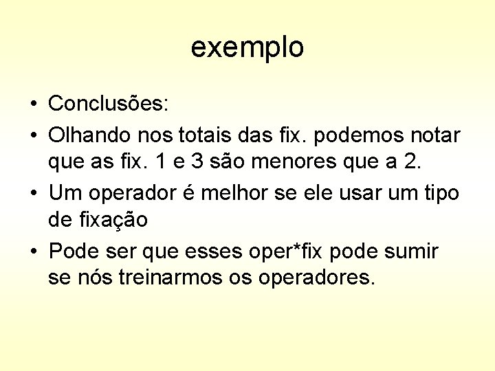 exemplo • Conclusões: • Olhando nos totais das fix. podemos notar que as fix.