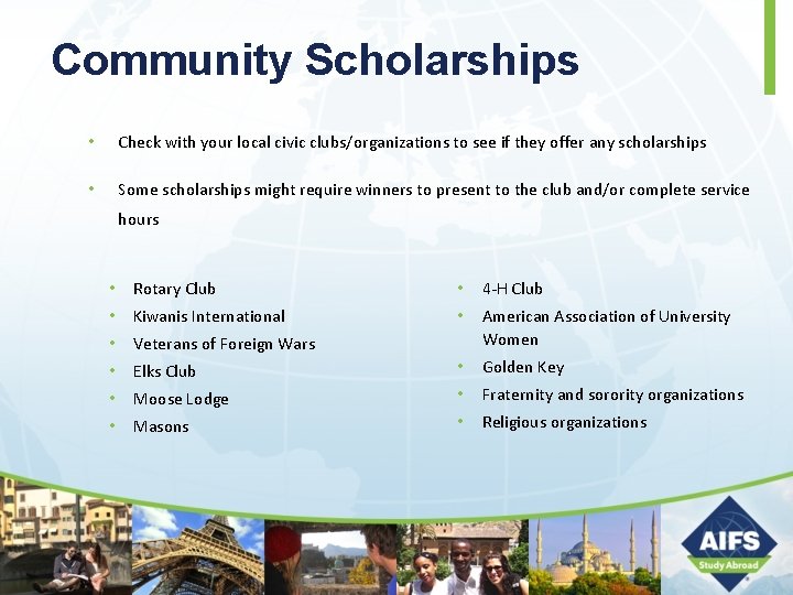 Community Scholarships • Check with your local civic clubs/organizations to see if they offer