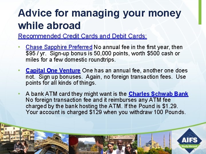 Advice for managing your money while abroad Recommended Credit Cards and Debit Cards: •