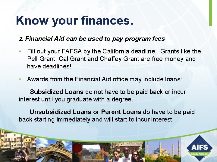 Know your finances. 2. Financial Aid can be used to pay program fees •