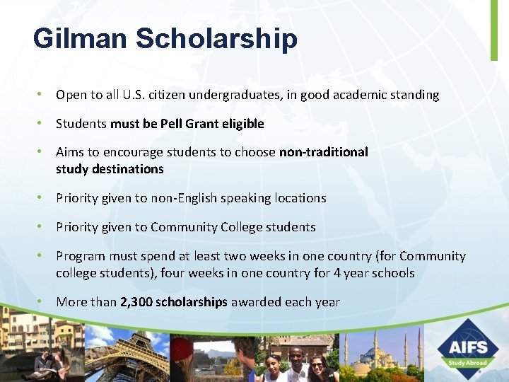 Gilman Scholarship • Open to all U. S. citizen undergraduates, in good academic standing