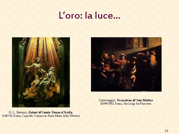 L’oro: la luce… Caravaggio, Vocazione di San Matteo [1599 -1602, Roma, San Luigi dei L’oro: la luce… Caravaggio, Vocazione di San Matteo [1599 -1602, Roma, San Luigi dei