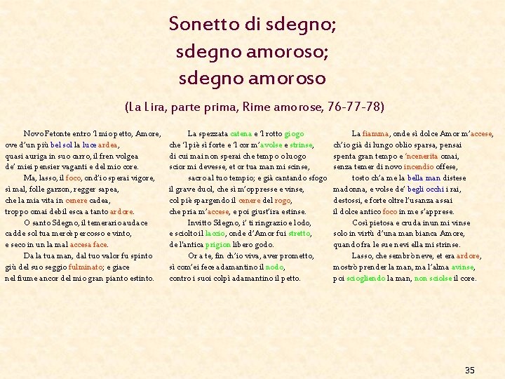 Sonetto di sdegno; sdegno amoroso (La Lira, parte prima, Rime amorose, 76 -77 -78) Sonetto di sdegno; sdegno amoroso (La Lira, parte prima, Rime amorose, 76 -77 -78)