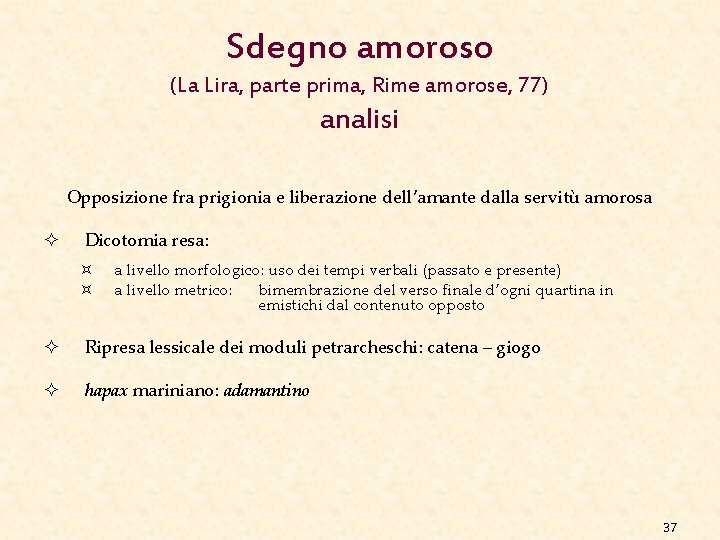 Sdegno amoroso (La Lira, parte prima, Rime amorose, 77) analisi Opposizione fra prigionia e Sdegno amoroso (La Lira, parte prima, Rime amorose, 77) analisi Opposizione fra prigionia e