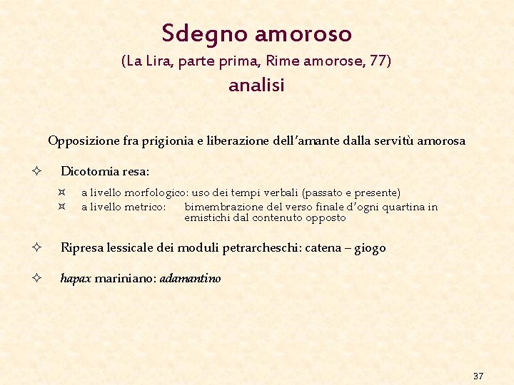 Sdegno amoroso (La Lira, parte prima, Rime amorose, 77) analisi Opposizione fra prigionia e