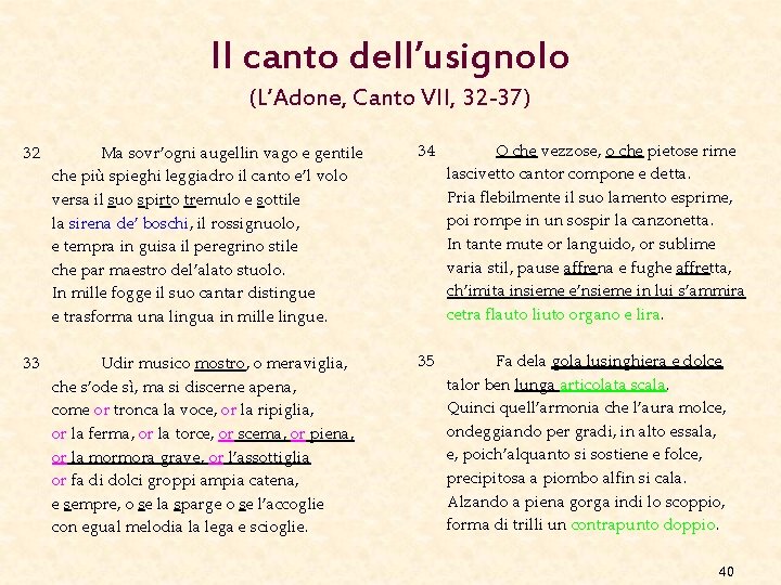 Il canto dell’usignolo (L’Adone, Canto VII, 32 -37) 32 Ma sovr’ogni augellin vago e