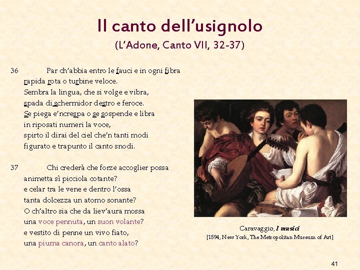 Il canto dell’usignolo (L’Adone, Canto VII, 32 -37) 36 Par ch’abbia entro le fauci Il canto dell’usignolo (L’Adone, Canto VII, 32 -37) 36 Par ch’abbia entro le fauci