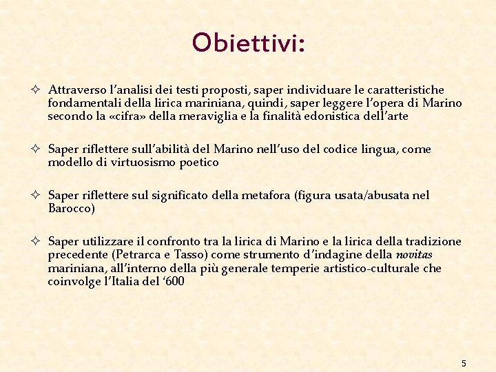 Obiettivi: ² Attraverso l’analisi dei testi proposti, saper individuare le caratteristiche fondamentali della lirica