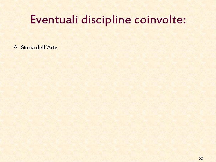 Eventuali discipline coinvolte: ² Storia dell’Arte 52 