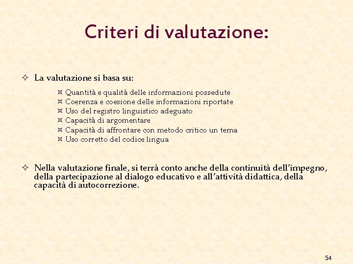 Criteri di valutazione: ² La valutazione si basa su: ³ Quantità e qualità delle