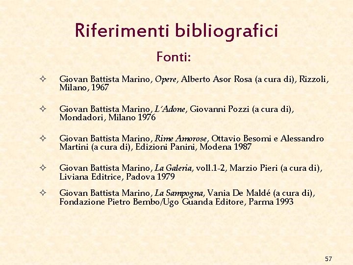 Riferimenti bibliografici Fonti: ² Giovan Battista Marino, Opere, Alberto Asor Rosa (a cura di),