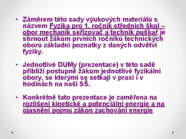  • Záměrem této sady výukových materiálů s názvem Fyzika pro 1. ročník středních