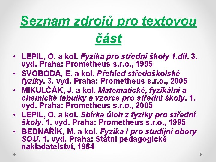 Seznam zdrojů pro textovou část • LEPIL, O. a kol. Fyzika pro střední školy