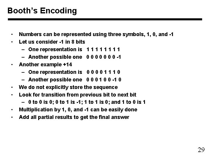 Booth’s Encoding • • Numbers can be represented using three symbols, 1, 0, and