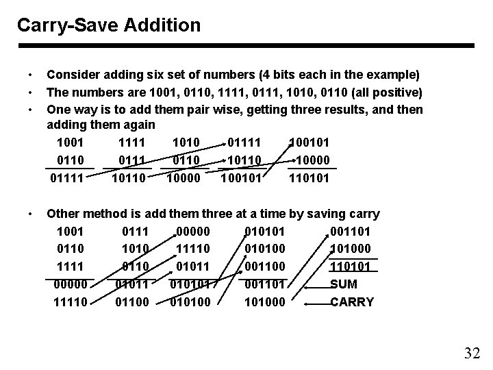 Carry-Save Addition • • • Consider adding six set of numbers (4 bits each