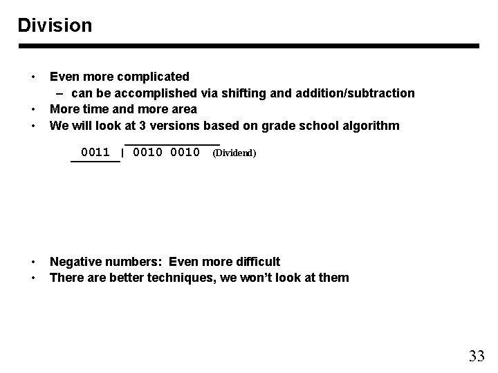 Division • • • Even more complicated – can be accomplished via shifting and