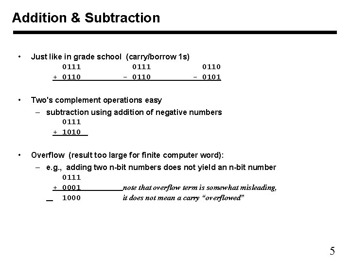 Addition & Subtraction • Just like in grade school (carry/borrow 1 s) 0111 0110